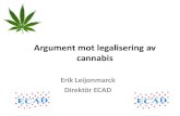 Argument mot legalisering av cannabis - goteborg.se...erik.leijonmarck@stockholm.se Title Bild 1 Author Boll Created Date 11/14/2014 10:40:43 AM ...