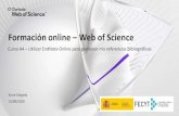 Formación online Web of Science...Endnote Desktop and Endnote Online. An Endnote Online account is provided to each Web of Science user. (Up to 50K references can be managed in your