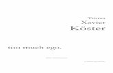 too much ego. - Tristan Xavier Köstertristanxkoester.com/.../Too-much-ego-Full-combined-Score.pdf · 2018. 3. 11. · and utterly unpretentious. A beautiful nihilism took hold of
