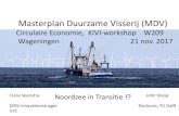 Masterplan Duurzame Visserij (MDV) · 2017. 11. 20. · Masterplan Duurzame Visserij (MDV) Circulaire Economie, KIVI-workshop W209 Wageningen 21 nov. 2017 Frans Veenstra Noordzee