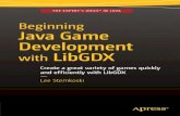 Stemkoski Beginning Java Game Development LibGDX · 2020. 6. 22. · In this book, you’ll learn how to program games in Java using the LibGDX game development framework. The LibGDX