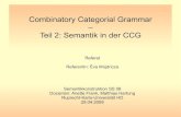 Combinatory Categorial Grammar Teil 2: Semantik in der CCGmujdricz/referate/... · 2014. 2. 10. · CCG (2), 29.04.2008 41 Parsing Beispiel für die Ausgabe des Parsers:The school-board