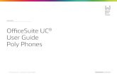 USER GUIDE OfficeSuite UC User Guide Poly Phones · 2020. 11. 3. · 4 OFFICESUITE UC® —USER GUIDE POLY PHONES Quick Start Guide All of your phone’s features and settings will