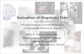 Evaluation of Diagnostic Tests...Diagnostic tests are used for screening, as add-on tests, for triage, as replacement tests or for monitoring. Diagnostic test evaluation includes (at