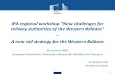 IPA regional workshop New challenges for railway authorities ......IPA regional workshop "New challenges for railway authorities of the Western Balkans" - A new rail strategy for the
