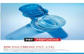 MM Polymers Pvt. Ltd. · 2020. 1. 3. · MM POLYMERS is a PET preform manufacturer founded in 2010 to provide Preforms and custom packaging solutions to customers who appreciate working
