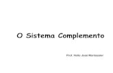 O Sistema Complemento - Unesp · 2015. 9. 1. · O Sistema Complemento é composto por proteinas plasmáticas / séricas pertencentes às frações gama, beta e alfa globulinas por