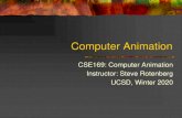 Computer Animation ... Who am I? Steve Rotenberg, Guest Lecturer at UCSD since 2003 Teaching Taught CSE169 (Computer Animation) from 2004-2009, 2014-2018 Taught CSE168 (Advanced Rendering)