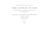 THE ASTRAL PLANE - magicgatebg.com Astral Plane.pdf · THE ASTRAL PLANE ITS SCENERY, INHABITANTS, AND PHENOMENA BY C[harles]. W[ebster]. LEADBEATER [1847-1934] THIRD EDITION (REVISED)