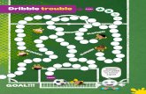 Dribble trouble - McDonald's · 2021. 2. 20. · Dribble trouble START Colour your path to score a goal!!!!! FINISH. 1 5 I’m Kicker, your very own guide, coach and friend. I’m