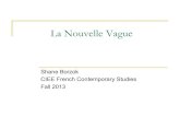 La Nouvelle Vague - CIEE · PDF file 2013. 12. 4. · La Nouvelle Vague Shane Borzok CIEE French Contemporary Studies Fall 2013 . L’Origine ! C’était un mouvement du cinéma français