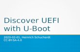 Discover UEFI with U-Boot · 2020. 2. 18. · Support subset of UEFI specification – Embedded Base Boot Requirements (EBBR) Boot services Run time services Required elements according