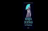 MARÍA DUEÑAS · 2021. 2. 22. · María Dueñas (Puertollano, Ciudad Real, 1964) es doctora en Filología Inglesa. Tras dos décadas dedicada a la vida académica, irrum-pe en 2009