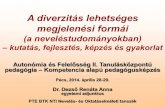 A diverzitás lehetséges megjelenési formái€¦ · 2011. évi CXC. törvény a nemzeti köznevelésről A nemzet felemelkedésének zálogaként a magyar oktatásügy nemes hagyományait