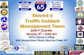 KYTC - 2018 1st Quarter. January 9 - 9:00 am · 2018. 1. 19. · Traffic Incident Management Goals. The Traffic Incident Management National Unified Goal or NUG is: •Responder safety;