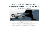Edgecam 2016 R2sNew_2016... · 2018. 12. 24. · 2017 R1 でWindows 8 のサポート停止 Edgecam 2017 R1 とそれ以降のバージョンでは、Windows 8 をサポートいたしません。Windows
