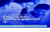 All Together Now: 4 Keys to Better Teacher Engagement - K12 Insight · 2021. 1. 21. · TEACHER ENGAGEMENT All Together Now: 4 Keys to Better Teacher Engagement A WHITEPAPER PRODUCED