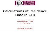 Calculations of Residence Time in CFD - Wikis 2018. 4. 11. · 11/04/2018 Calculations of Residence Time in CFD 2 What is Residence Time? 𝑚ሶ Averagetime(𝜏)= Fluidmass(𝑚)