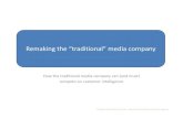 How the traditional media company can (and must) compete ... · The traditional media company must “refuse to lose” on Remaking the “traditional” media company customer relationships