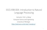 EECS 498-004: Introduction to Natural Language Processingwangluxy/courses/eecs498_wn... · 2021. 3. 8. · EECS 498-004: Introduction to Natural Language Processing Instructor: Prof.