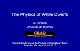 The Physics of White Dwarfs - Los Alamos National Laboratory · 2017. 7. 11. · An example of a contemporary problem in the theory of spectral evolution of WDs: the accretion-diffusion