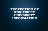 PROTECTION OF NON-PUBLIC UNIVERSITY INFORMATION and...NON-PUBLIC UNIVERSITY INFORMATION Non-Public University Information means Personally Identifiable Information (PII) that an individual