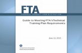 Guide to Meeting FTA's Technical Training Plan Requirements · 2020. 9. 30. · MAP-21: PublicTransportation Safety ... last week. 8 . Meeting theTechnical Competencies – ... •