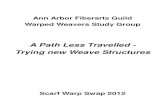A Path Less Travelled - Trying new Weave Structuresannarborfiberarts.org/docs/ScarfSwap2012.pdf · 2014. 2. 20. · bamboo warp created by Marje Mink Joyce added the wool/silk warp