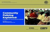 Community Policing Explained - COPSAcknowledgments his volume, Community Policing Explained: A Guide for Local Governments, is a product of ICMA’s Police Program. In existence since