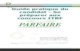 Guide pratique du candidat - Se préparer aux concours ITRF · 2016. 8. 20. · Olivier FORGET, Président de PARFAIRE, vous présente le "Guide pratique du candidat - Se préparer