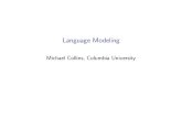 Language Modeling - Columbia Universitymcollins/cs4705-spring2019/slides/...The Language Modeling Problem (Continued) I We have a training sample of example sentences in English I
