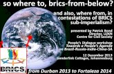 so where to, brics-from-below? BRICS slides for People...public-private partnership, Inala Centrafrique. A South African company, Serengeti Group, which was majority-owned by Mr Nxumalo,
