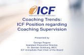 Coaching Trends: ICF Position regarding Coaching Supervision · PDF file 2019. 5. 24. · Coaching Trends: ICF Position regarding Coaching Supervision Presented by George Rogers Assistant