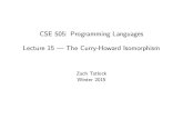 Lecture 15 The Curry-Howard IsomorphismLecture 15 | The Curry-Howard Isomorphism Zach Tatlock Winter 2015. We are Language Designers! What have we done? I De ne a programming language