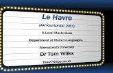 Aperçu / Overviewsites.cardiff.ac.uk/rilc/files/2020/04/Le-Havre-T-WILKS.pdf · 2020. 4. 22. · Son nom: lien artistique avec Le Havre Son regard Son développement d [une sensiilité.