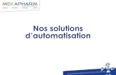 Nos solutions d’automatisation - Freetpe.robot.pharmacie.free.fr/pdf/presentation_detaillee... · 2015. 5. 1. · Nos solutions d’automatisation. Synthèse sur l’utilisation