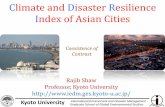 Climate and Disaster Resilience Index of Asian Cities...–168 Sq km, 2.3 Ml •Dhaka: 10 zones –360 sq km, 11 Ml Kyoto University International Environment and Disaster Management