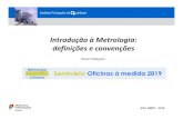 Introdução à Metrologia: definições e convenções€¦ · I.INTRODUÇÃO -METROLOGIA II. VIM, SI Introdução à Metrologia: definições e convenções IPQ| DMET| 2019-04-16