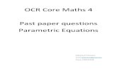 OCR Core Maths 4 Past paper questions Parametric Equations · 2018. 8. 30. · A curve has parametric equations —t3 — In(t3). x = 9t— In(9t), Y — dy Show that there is only