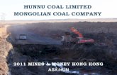HUNNU COAL LIMITED MONGOLIAN COAL COMPANY For ...2011/03/23  · 2 –Southgobi Resources February 2011 Investor Presentation. 3 –Mongolian Mining Corporation Prospectus. 4 –Mongolian