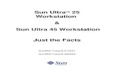 Sun UltraTM 25 Workstation Sun Ultra 45 Workstation Just the … · 2019. 7. 24. · The Sun Ultra 25 workstation is an ideal replacement and enhancement for all previous low-end