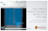 NEUTRINO POINT-SOURCE SEARCH IN ICECUBE · Juan Antonio Aguilar - Lake Louise 2011 NEUTRINO ASTRONOMY 3 p γ ν n ‣Protons are deviated by magnetic ﬁelds (E p < 1019) and very