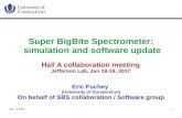 Super BigBite Spectrometer: simulation and software update · 2017. 1. 19. · Jan. 19 2017 1 Super BigBite Spectrometer: simulation and software update Eric Fuchey (University of