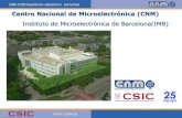 Centro Nacional de Microelectrónica (CNM)€¦ · IMB-CNM Radiation detectors activities Enric Cabruja IMB-CNM Presentation Centro Nacional de Microelectrónica Public Research Institute