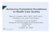 Achieving Consistent Excellence in Health Care Quality · 2014. 8. 7. · Achieving Consistent Excellence in Health Care Quality Mark R. Chassin, MD, FACP, MPP, MPH President, The