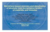 Membrane-based recovery and dehydration of alcohols from ......Membrane-based recovery and dehydration ... • Dehydration of Organic Solvents ... Slide From: Huang et al. “Bioethanol