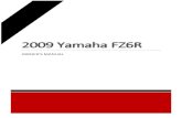2009 Yamaha FZ6Rd2oqb2vjj999su.cloudfront.net/users/000/069/966/456... · 2015. 1. 22. · 2009 Yamaha FZ6R Owner’s Manual 10 Before driving any motorcycle, you should obtain and