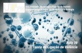Aula 09 Teoria de Ligação de Valência - Tiago Camargo · 2019. 5. 6. · Geometria molecular - TLV TLV –Teoria de Ligação de Valência Exemplo : Dióxido de carbono “Ligações