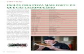 INGLÊS CRIA PIZZA MAIS FORTE DO QUE GÁS ...insumos.com.br/pizzas_e_massas/materias/243.pdf22 PIZZAS&MASSAS Nº 10 - 2014 2014 -2014 - Nº 10 PIZZAS&MASSAS AT CURIOSIDADES Em tempos