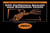 T aSe STudy G ASE Collision Repair and Refinish TestsThere are four tests for technicians and one test for estimators in the ASE Collision Repair and Refinish certification series.